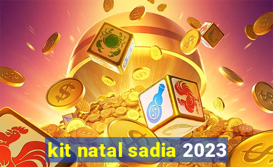 kit natal sadia 2023